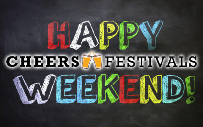 Cheers Festivals Weekend Happenings