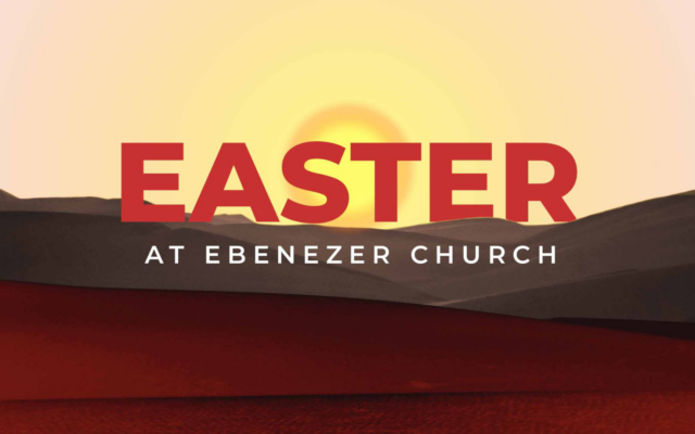Easter at Ebenezer Church