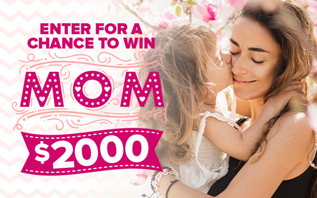 Win Mom $2,000 for Mother's Day